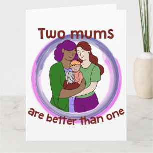 Two Mums Are Better Than One lesbian parenting LGB Card