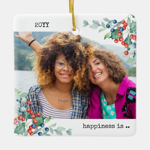 Two Photo Happiness is You as Friend Holly Berries Ceramic Ornament