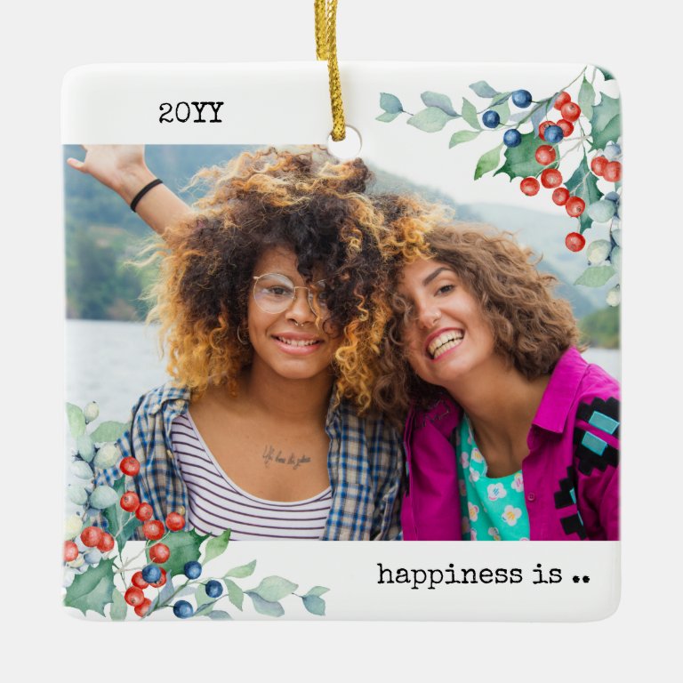 Two Photo Happiness is You as Friend Holly Berries Ceramic Ornament