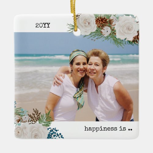 Two Photo Happiness is You as Friend Rose Pine Ceramic Ornament