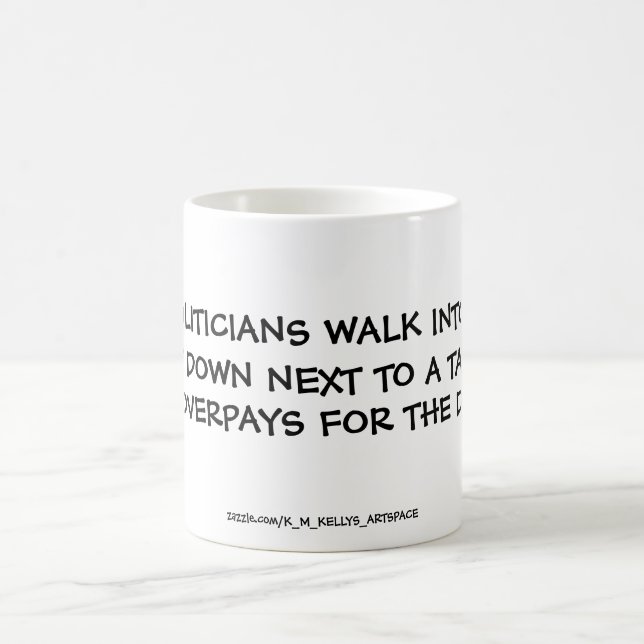 TWO POLITICIANS WALK INTO A BAR. COFFEE MUG (Center)