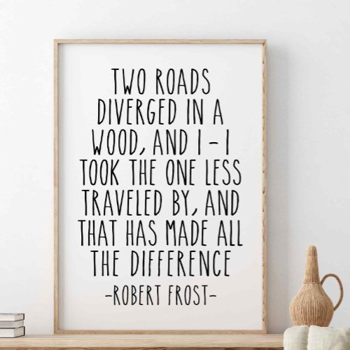 Two Roads Diverged In A Wood Robert Frost Quote Poster
