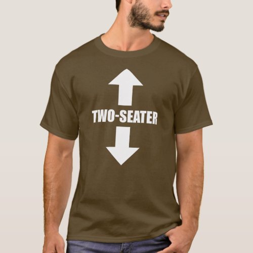two seater men funny adult humor popular quote  T_Shirt