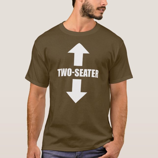 two seater men funny adult humor popular quote  T-Shirt (Front)