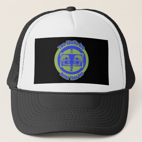 Two Skulls Are Better then One _ Green Trucker Hat