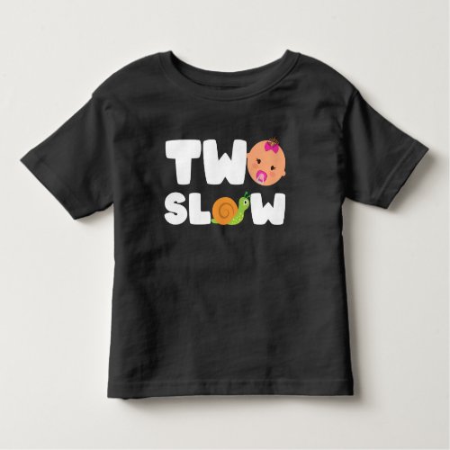 Two Slow Funny 2 Year Old Toddler Snail Themed Toddler T_shirt