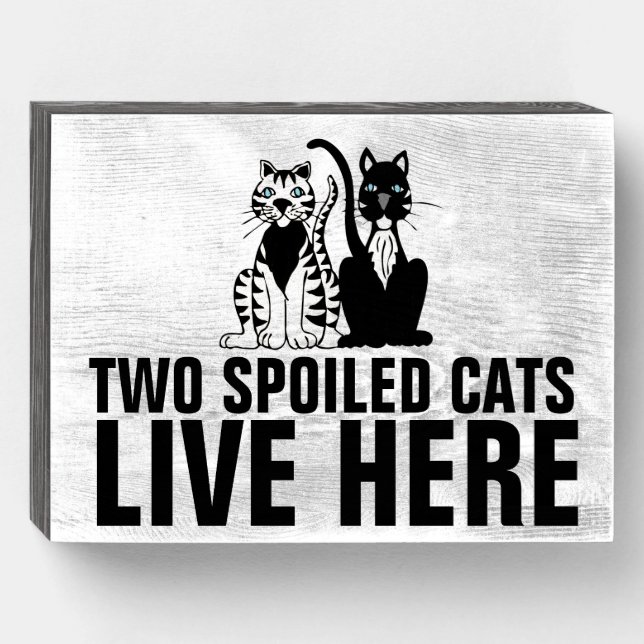 TWO SPOILED CATS LIVE HERE WOOD SIGN (Front Horizontal)