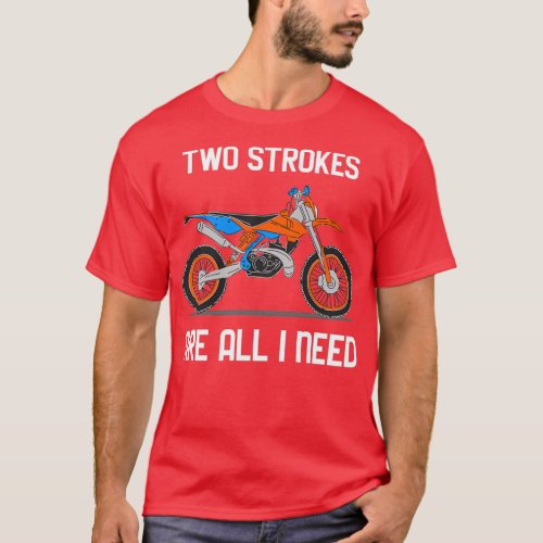 Two Strokes Are All I Need  T_Shirt