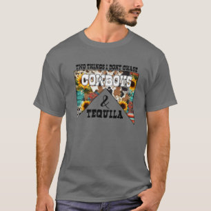 Two Things I Don't Chase Cowboys And Tequila Weste T-Shirt