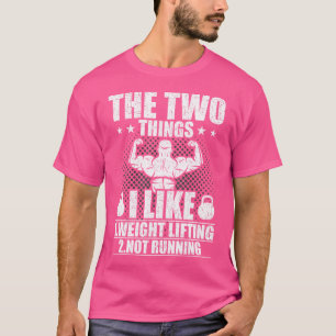 Two Things I Like Weight Lifting Not Running Bodyb T-Shirt