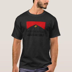 Two Things We Don't Chase Cowboys And Tequila Rode T-Shirt