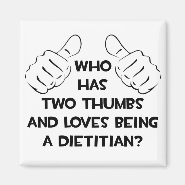 Two Thumbs and Loves Being a Dietitian Magnet (Front)