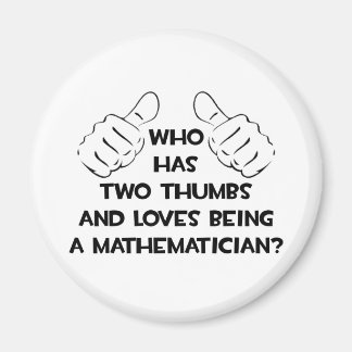 Two Thumbs and Loves Being a Mathematician Magnet