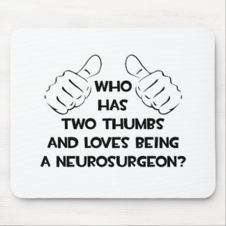Two Thumbs and Loves Being a Neurosurgeon Mouse Pad