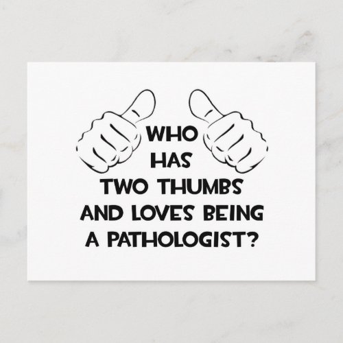 Two Thumbs and Loves Being a Pathologist Postcard