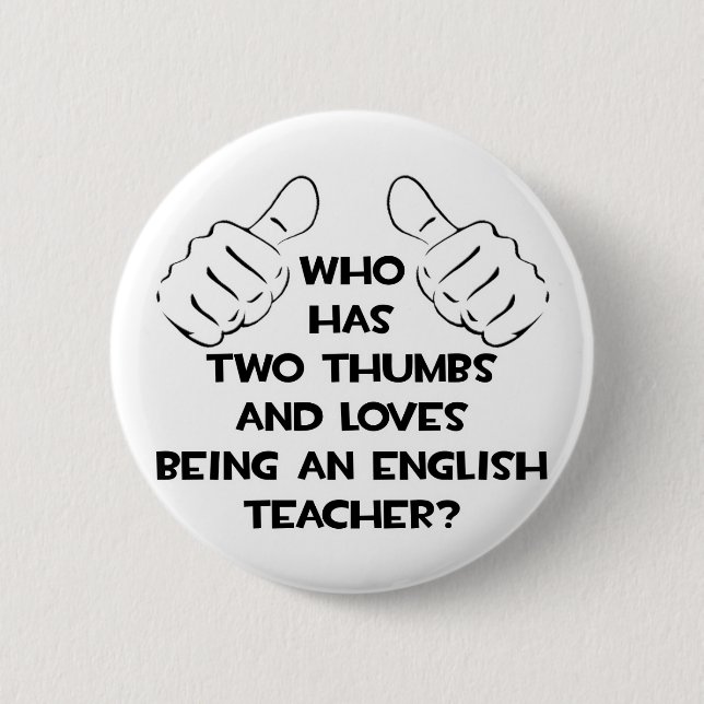 Two Thumbs and Loves Being an English Teacher Pinback Button (Front)
