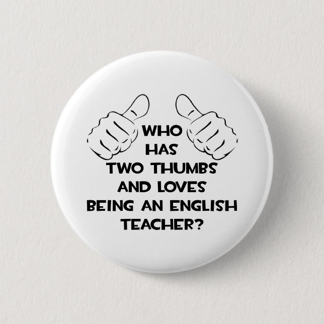 Two Thumbs and Loves Being an English Teacher Pinback Button (Front)