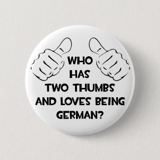 Two Thumbs and Loves Being German Button