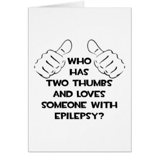 Two Thumbs and Loves Someone with Epilepsy Cards