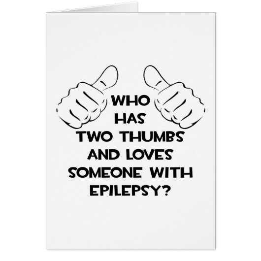 Two Thumbs and Loves Someone with Epilepsy Cards (Front)