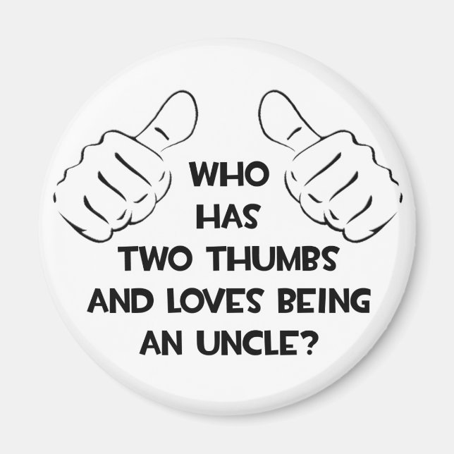 Two Thumbs .. Loves Being an Uncle Magnet (Front)