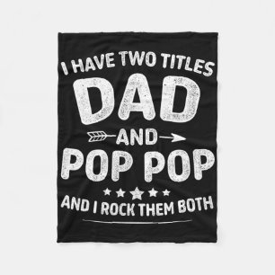 Two Titles Dad Pop Pop Fpr Grandpa Fathers Day Or Fleece Blanket