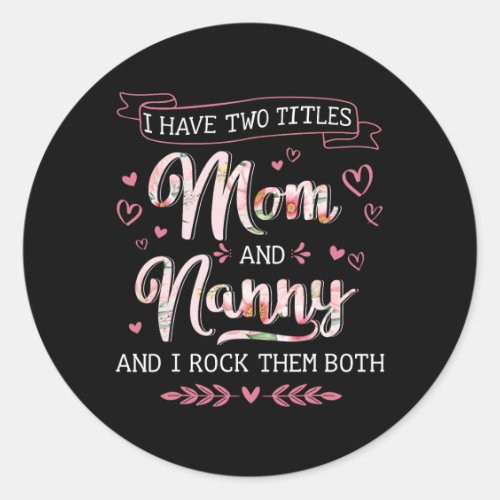 Two Titles Mom Nanny Grandma Mothers Day Christmas Classic Round Sticker