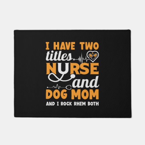 Two Titles Nurse and Dog Mom Doormat