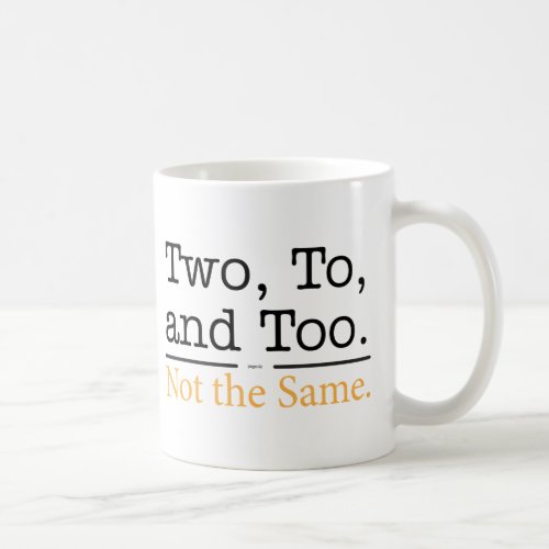 Two To and Too  Not the Same Coffee Mug