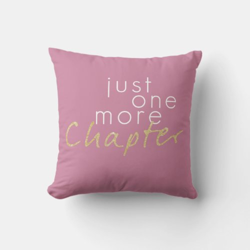 Two Toned Just One More Chapter Throw Pillow