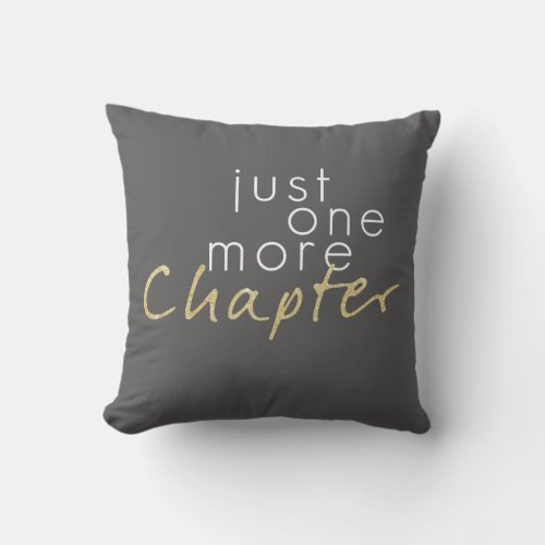Two Toned Just One More Chapter Throw Pillow