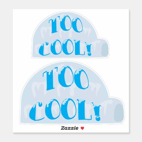 Two Too Cool Igloo Cartoon Slogan Set Sticker