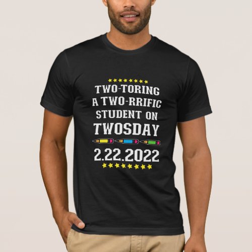 Two_toring Tworrific Twosday 2_22_22 Tutor Teacher T_Shirt
