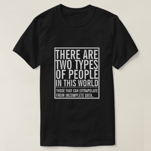 Two types of people in this world _ Extrapolate T_Shirt