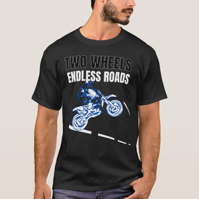 Two Wheels Endless Roads Motorcycle Adventure  T-Shirt (Front)