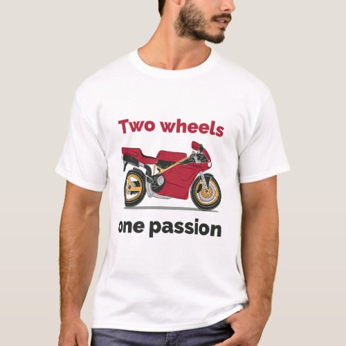 Two wheels one passion Italian Superbike T_shirt 