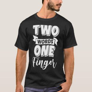 Two Words One Finger Graphic T-Shirt