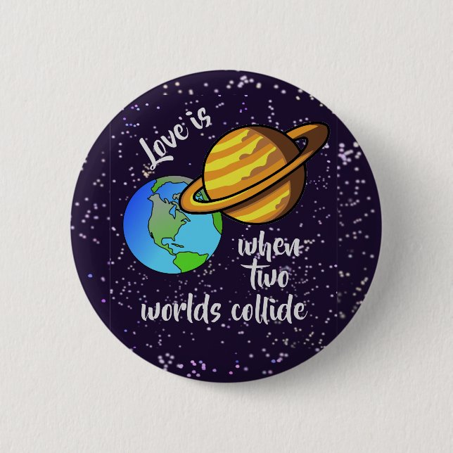 Two Worlds Collide Pinback Button (Front)