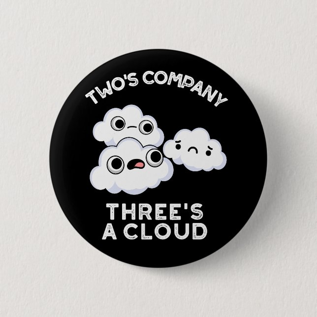 Two's Company Three's A Cloud Funny Weather Pun Button (Front)