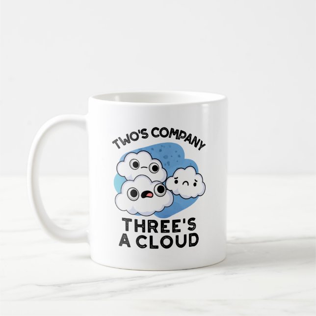 Two's Company Three's A Cloud Funny Weather Pun Coffee Mug (Left)