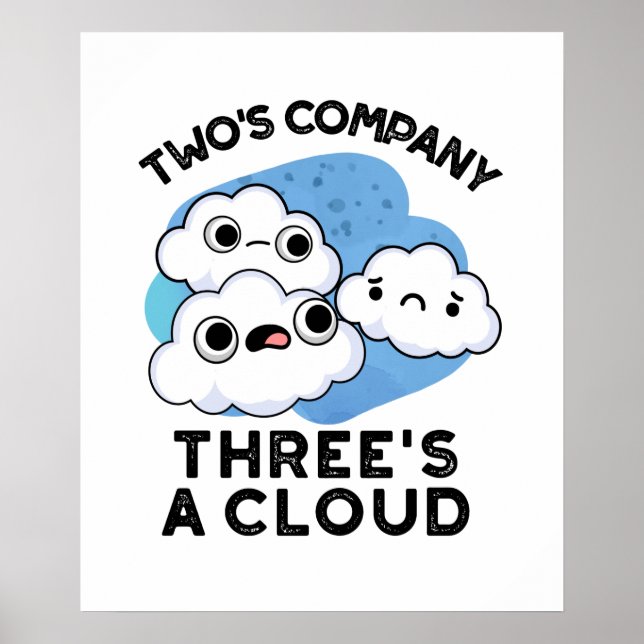 Two's Company Three's A Cloud Funny Weather Pun Poster (Front)