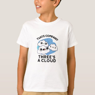 Two's Company Three's A Cloud Funny Weather Pun T-Shirt