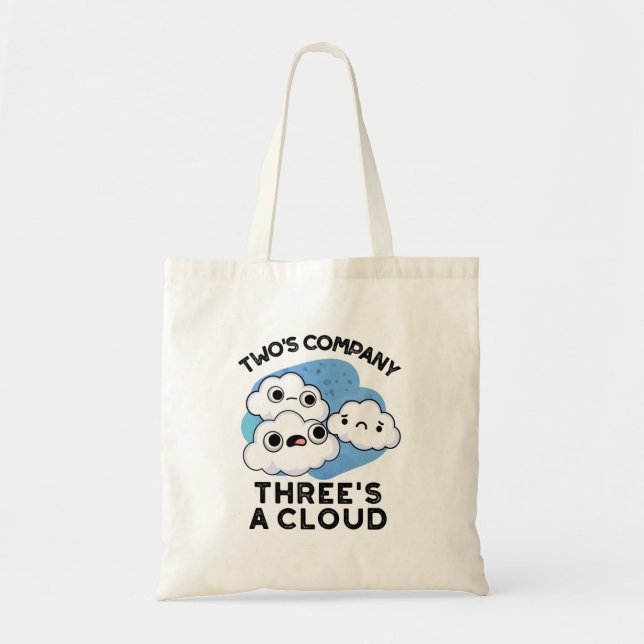 Two's Company Three's A Cloud Funny Weather Pun Tote Bag (Front)