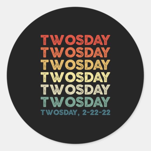Twosday 2_22_22 Tuesday February 2nd Classic Round Sticker
