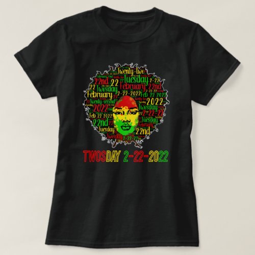 Twosday Tuesday 2222022 Black History February T_Shirt