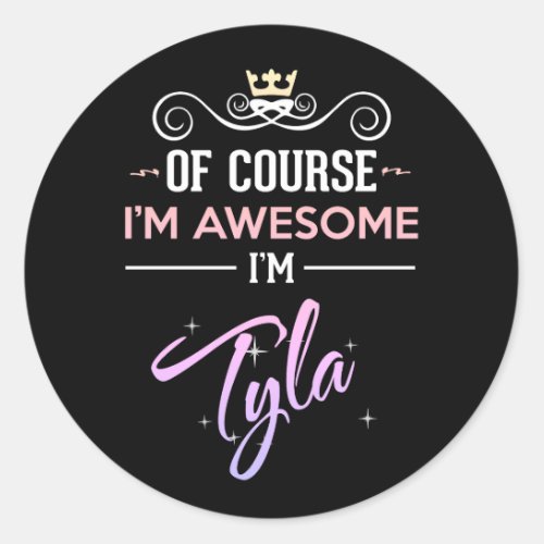 Tyla Of Course Im Awesome  Classic Round Sticker