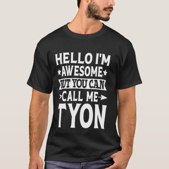 Tyon Funny First Name Hello I'm Awesome Call Me Ty T-Shirt (Front)