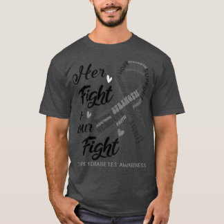 Type 1 Diabetes Awareness Her Fight is our Fight T-Shirt