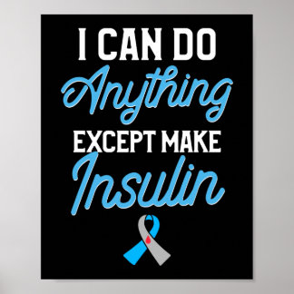 Type 1 Diabetes Awareness I Can Do Anything Except Poster
