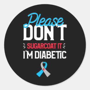 Type 1 Diabetes Awareness Please Don't Sugarcoat D Classic Round Sticker